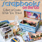 Scrapbooks on the Go: Collect & Create While You Travel